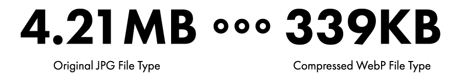 Image to boldly represent that JPG file tpye began at 4.21MB and is now a compressed WebP of 339KB